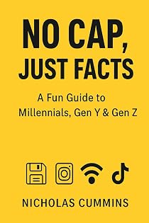 No Cap, Just Facts: Gen Z, Gen Y & Millennials Explained: From Lit to On Fleek — Decoding How Generations Think, Talk, and Live cover