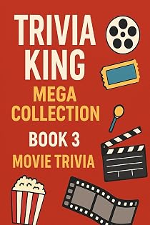 Trivia King : Movie Trivia BOOK 3: 250 Questions to Test Your Knowledge of Movies: From Classics to Blockbusters – 250 Questions to Test Your Knowledge of Movies cover