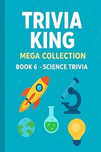 Trivia King : Science Trivia BOOK 5: 250 Questions to Test Your Knowledge on Science: Biology, Chemistry, Physics and More – 250 Questions to Test Your Knowledge of Science cover