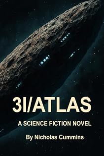 3I/ATLAS: The Day We Broke Ourselves: A Cosmic Visitor That Changed Humanity Forever. The Interstellar Comet That Ended Civilization. An Ordinary Man’s Account of an Extraordinary Threat. cover