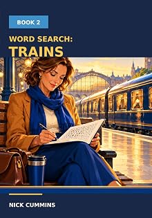 Trains Word Search: 15 Large-Print Word Search Puzzles for Train Drivers, Train Enthusiasts and Railway Fans (Transport Word Search Collection) cover